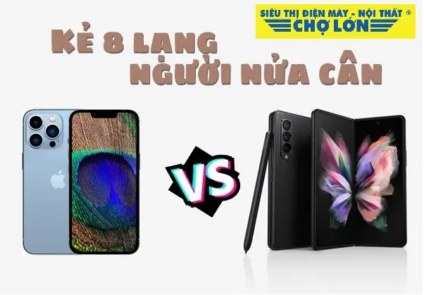 iPhone 13 Pro Max và Samsung Galaxy Z Fold3 5G – Kẻ 8 lạng, người nửa cân?