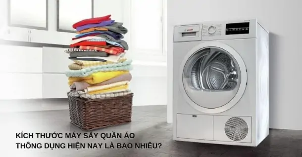 Kích thước máy sấy quần áo thông dụng hiện nay là bao nhiêu?