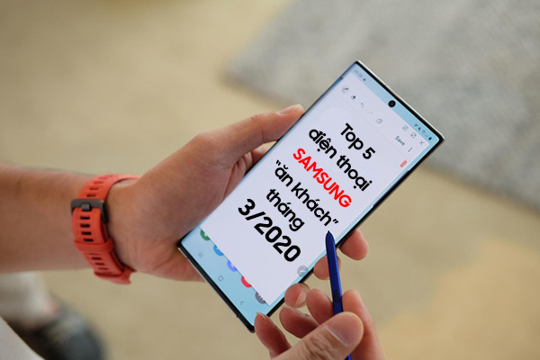 Top 5 mẫu điện thoại Samsung "ăn khách" nhất tháng 3/2020 tại Điện Máy Chợ Lớn
