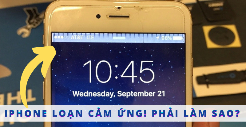 Nguyên nhân và các cách khắc phục iphone bị loạn cảm ứng