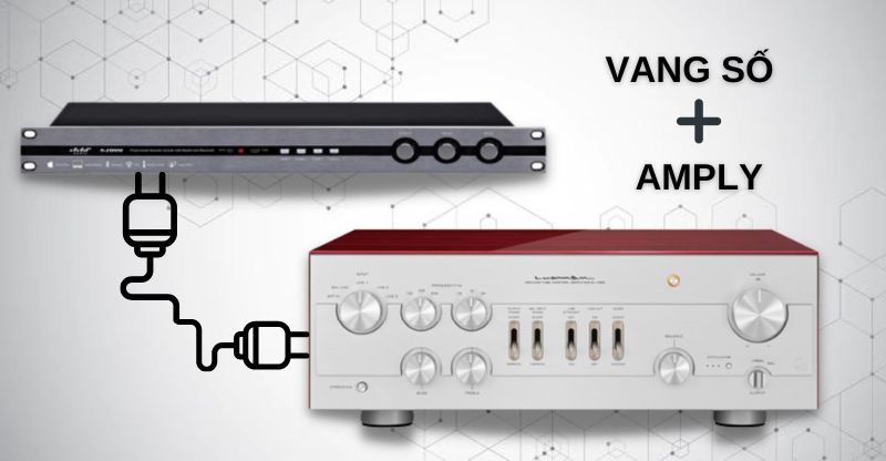 Hướng dẫn cách ghép vang số với amply
