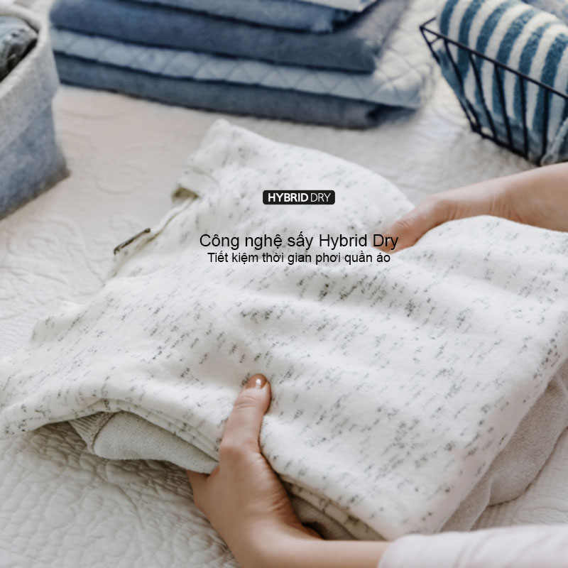 Công nghệ sấy Hybrid Dry giúp nâng niu, bảo vệ quần áo khỏi hư tổn, co rút, đặc biệt sạch khuẩn.