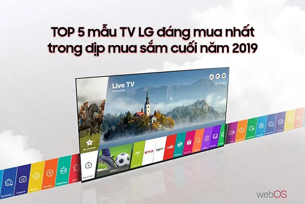 TOP 5 mẫu tivi LG mà bạn không nên bỏ qua trong dịp mua sắm cuối năm 2019