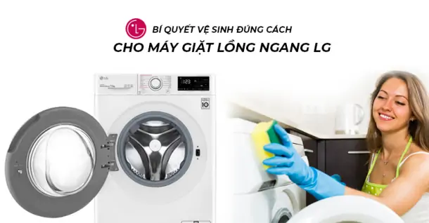 Bí quyết vệ sinh đúng cách cho máy giặt lồng ngang LG