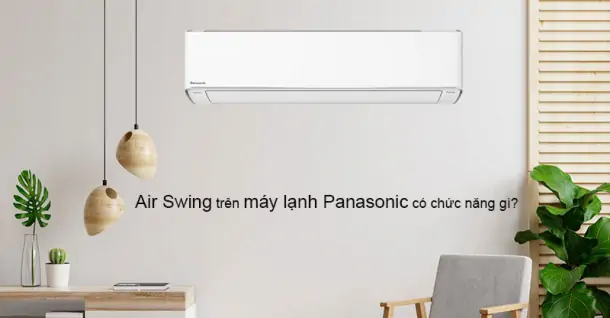 Air Swing trên máy lạnh Panasonic có chức năng gì?