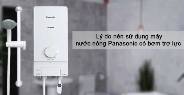 Những lý do nên sử dụng máy nước nóng Panasonic có bơm trợ lực