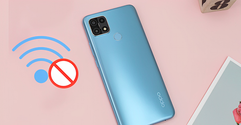 Nguyên nhân và cách khắc phục điện thoại OPPO không kết nối được Wi-fi 