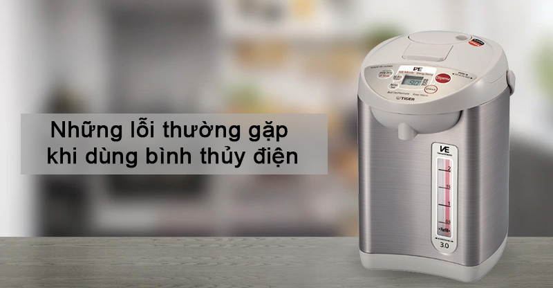 Những lỗi thường gặp khi dùng bình thủy điện