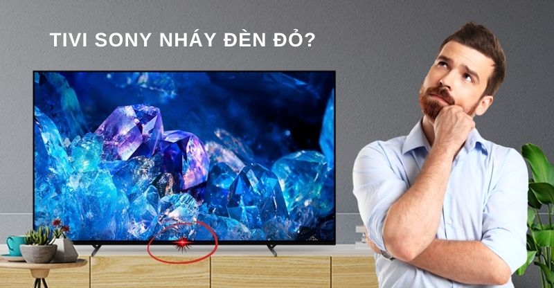 Tại sao tivi Sony nháy đèn đỏ?