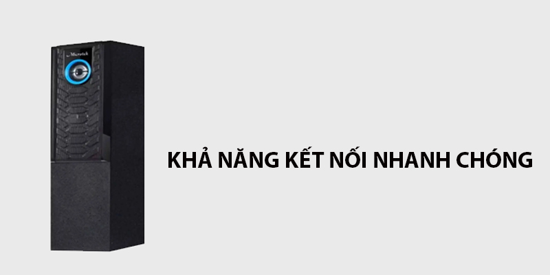 Khả năng kết nối nhanh chóng