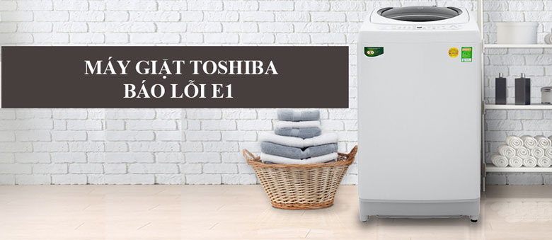 Lỗi e1 máy giặt toshiba