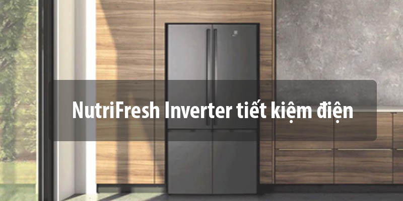 NutriFresh Inverter tiết kiệm điện