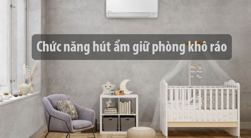 Chức năng hút ẩm giữ phòng khô ráo