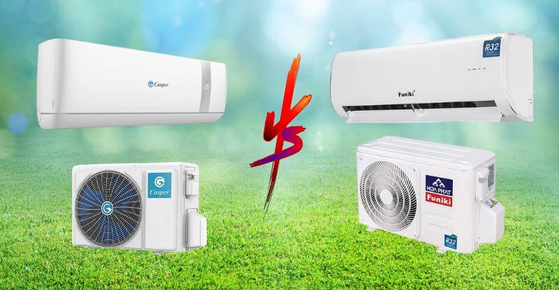 Lựa chọn điều hòa Casper hay Funiki dựa trên nhu cầu sử dụng và tài chính gia đình